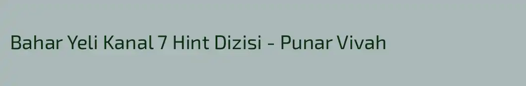 Bahar Yeli Kanal 7 Hint Dizisi - Punar Vivah